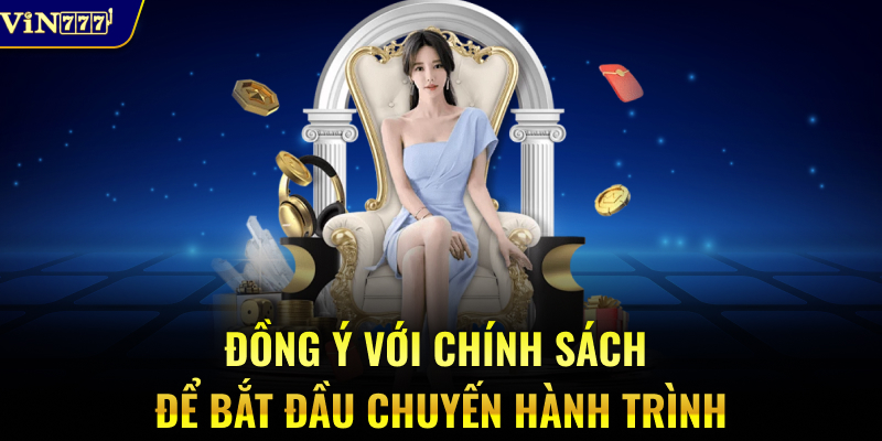 Đồng ý với chính sách để bắt đầu chuyến hành trình