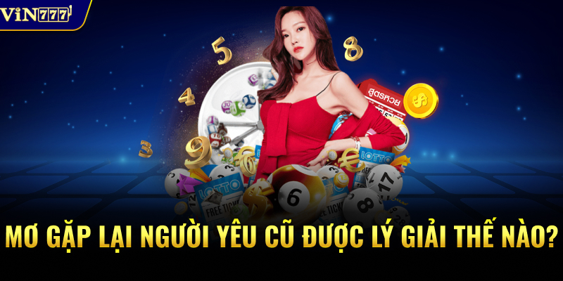 Mơ gặp lại người yêu cũ được lý giải thế nào?