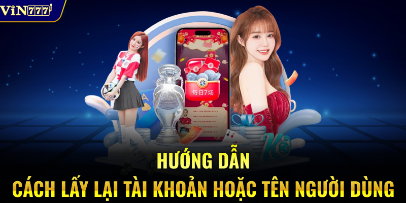 Hướng dẫn cách lấy lại tài khoản hoặc tên người dùng