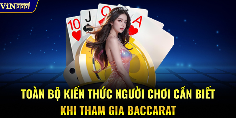Toàn bộ kiến thức người chơi cần biết khi tham gia Baccarat