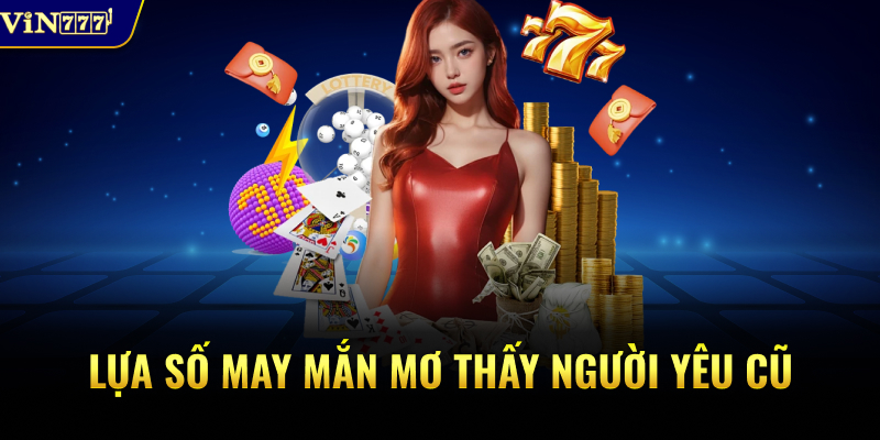 Lựa số may mắn mơ thấy người yêu cũ