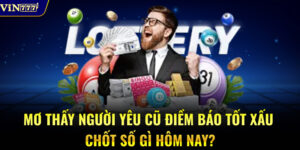 Mơ Thấy Người Yêu Cũ Điềm Báo Tốt Xấu – Chốt Số Gì Hôm Nay?