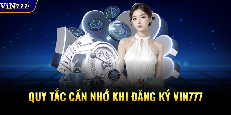 Quy tắc cần nhớ khi đăng ký VIN777