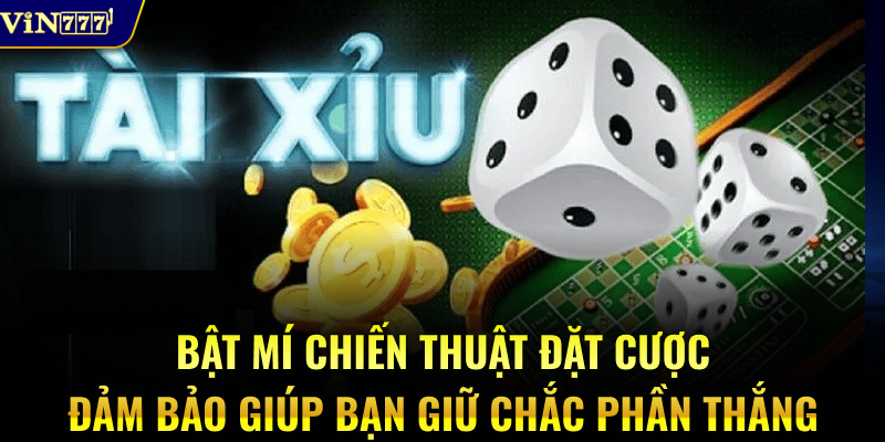 Bật mí chiến thuật đặt cược đảm bảo giúp bạn giữ chắc phần thắng