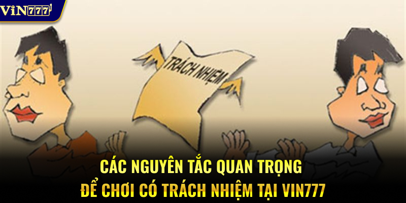 Các nguyên tắc quan trọng để chơi có trách nhiệm