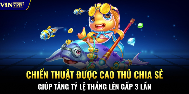 Chiến thuật được cao thủ chia sẻ giúp tăng tỷ lệ thắng lên gấp 3 lần.