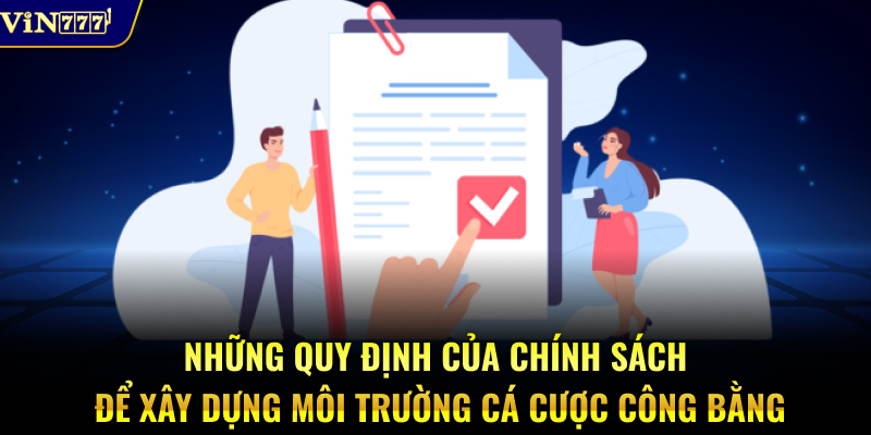 Những quy định của chính sách để xây dựng môi trường cá cược công bằng
