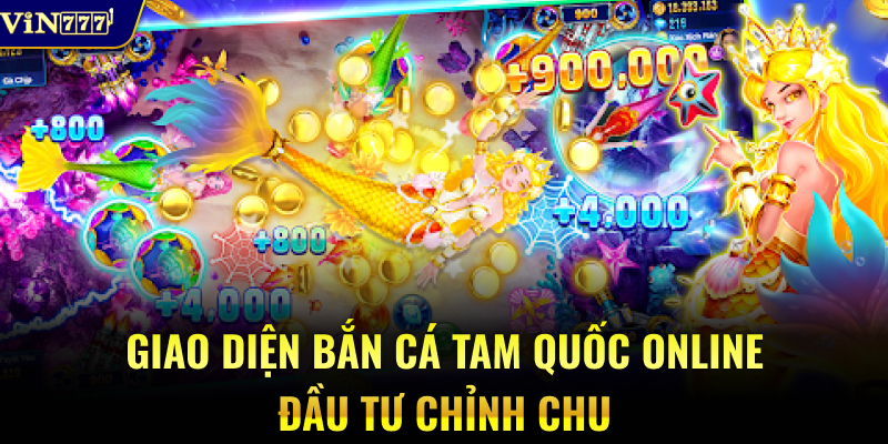 Giao diện bắn cá Tam Quốc online đầu tư chỉnh chu