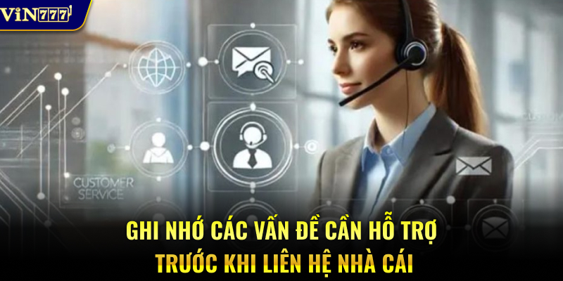 Ghi nhớ các vấn đề cần hỗ trợ trước khi liên hệ nhà cái