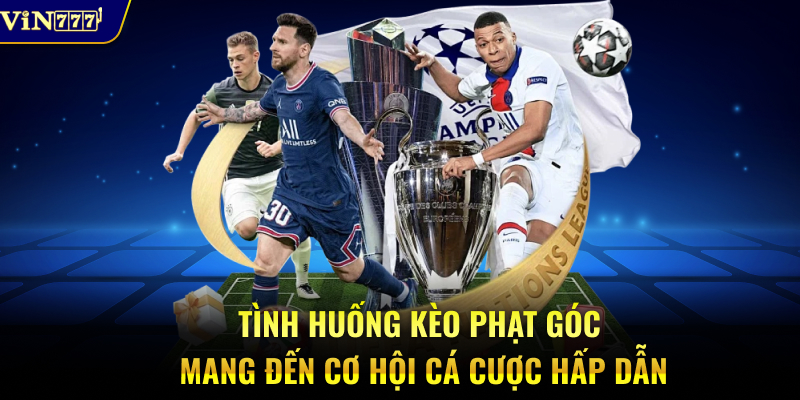 Tình huống kèo phạt góc VIN777 mang đến cơ hội cá cược hấp dẫn