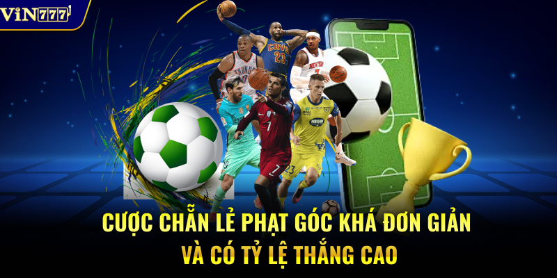 Cược chẵn lẻ phạt góc khá đơn giản và có tỷ lệ thắng cao