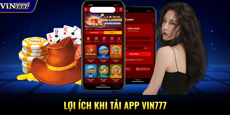 Lợi ích khi tải app Vin777