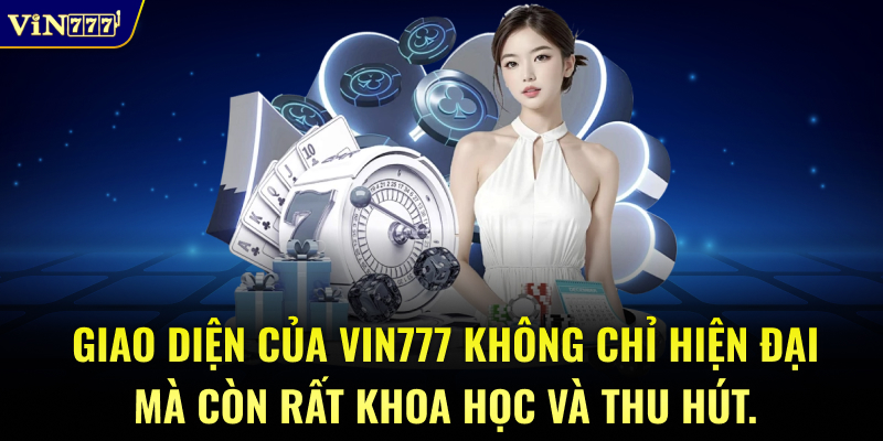 Giao diện của VIN777 không chỉ hiện đại mà còn rất khoa học và thu hút.